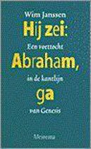 Hij zei: Abraham, ga