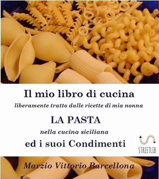 Primi Piatti della Tradizione Siciliana - La Pasta ed i suoi ... - cover