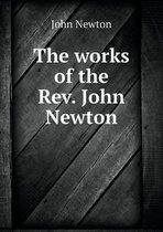 The works of the Rev. John Newton