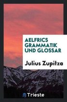 Aelfrics Grammatik Und Glossar