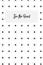 See The Good
