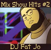 DJ Fat Jo Presents: Mix Show Hits #2