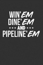 Win'em Dine'em and Pipeline'em