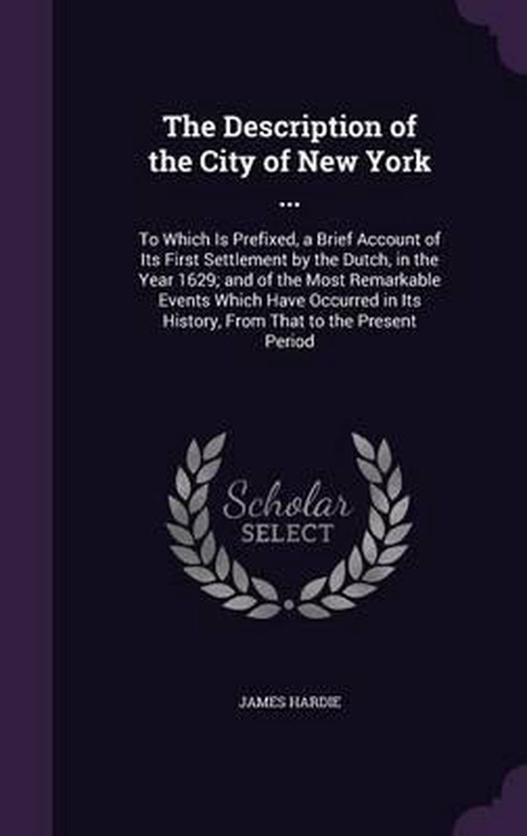 The Description Of The City Of New York ... van James Hardie