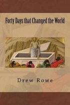 Forty Days That Changed the World