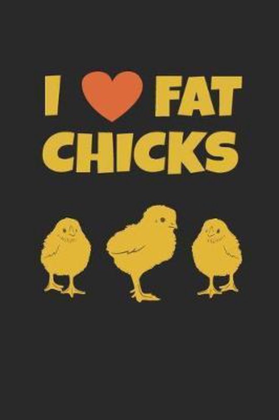 Fat chiks