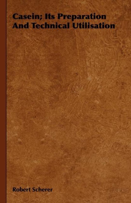 Casein; Its Preparation And Technical Utilisation - cover