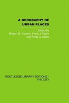 Routledge Library Editions-A Geography of Urban Places