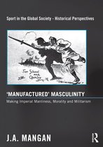 Manufactured Masculinity - Mangan