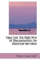 Cape Cod, the Right Arm of Massachusetts