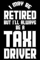 I May Be Retired But I'll Always Be A Taxi Driver