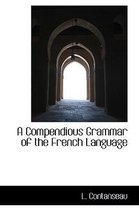 A Compendious Grammar of the French Language