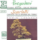 Pergolesi: Stabat Mater; Salve Regina; Scarlatti: Cantate "Su le sponde del Tebro"