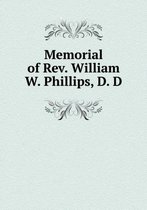 Memorial of Rev. William W. Phillips, D. D