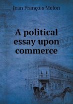 A political essay upon commerce