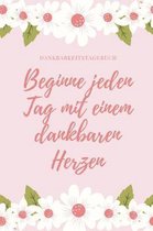 Beginne Jeden Tag Mit Einem Dankbaren Herzen Dankbarkeitstagebuch