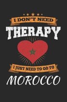 I Don't Need Therapy I Just Need To Go To Morocco