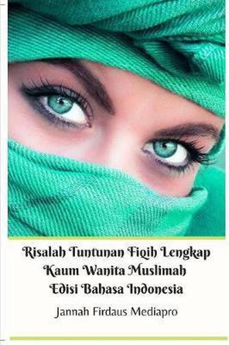 Risalah Tuntunan Fiqih Lengkap Kaum Wanita Muslimah Edisi Bahasa Indonesia - Jannah Firdaus Mediapro