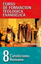 Curso de formación teologica evangelica - CFT 08 - Catolicismo Romano