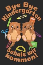 Bye Bye Kindergarten - Schule wir kommen!