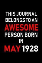 This Journal Belongs to an Awesome Person Born in May 1928