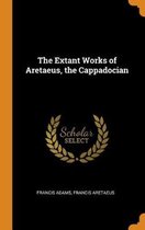 The Extant Works of Aretaeus, the Cappadocian
