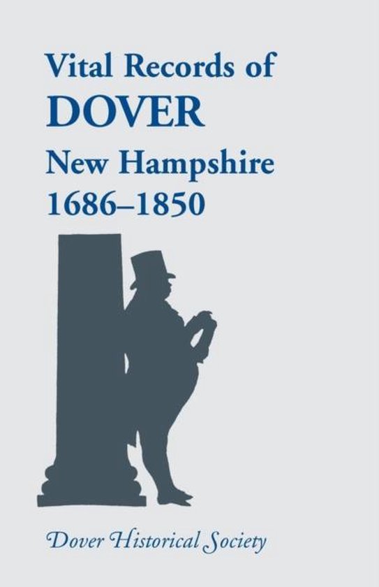 Vital Records of Dover, New Hampshire, Sixteen EightySix to Eighteen
