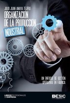 Organización de la producción industrial. Un enfoque de gestión operativa en fábrica