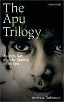The Apu Trilogy: Satyajit Ray and the Making of an Epic