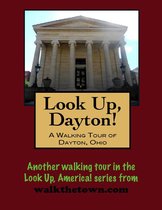 Look Up, Dayton! A Walking Tour of Dayton, Ohio