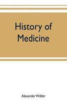 History of medicine; a brief outline of medical history from the earliest historic period with an extended account of the various sects of physicians and new schools of medicine in