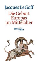 Beck'sche Reihe 6041 - Die Geburt Europas im Mittelalter