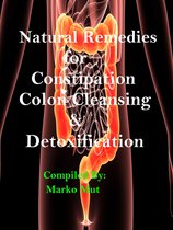 Natural Remedies for Constipation, Colon Cleansing & Detoxification