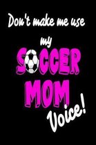 Don't Make Me Use My Soccer Mom Voice!