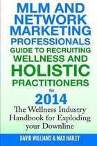 MLM and Network Marketing Professionals Guide to Recruiting Wellness