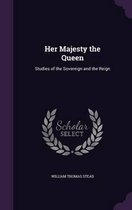 Her Majesty the Queen