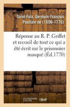 R�ponse Au R. P. Griffet Et Recueil de Tout CE Qui a �t� �crit Sur Le Prisonnier Masqu�