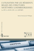 Cahiers de fiscalité pratique - L'utilisation par les résidents belges des structures sociétaires luxembourgeoises