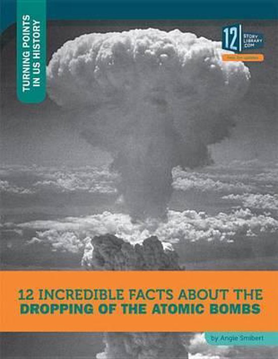 12 Incredible Facts about the Dropping of the Atomic Bombs, Angie Smibert