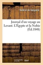 Histoire- Journal d'Un Voyage Au Levant. l'�gypte Et La Nubie