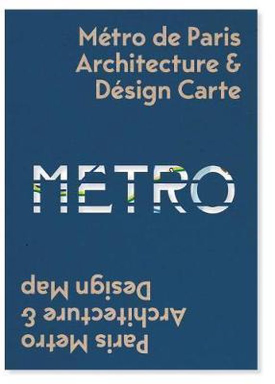 Metro de Paris Architecture & Design Carte. Een blauwe kaart met de tekst 'METRO' in witte letters met een patroon van illustraties. De tekst 'Métro de Paris Architecture & Design Carte' staat bovenaan, en ondersteboven 'Paris Metro Architecture & Design Map' onderaan.