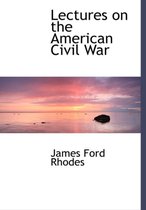 Lectures on the American Civil War