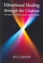 Vibrational Healing Through the Chakras