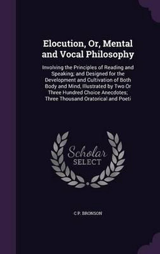 Elocution, Or, Mental and Vocal Philosophy - cover
