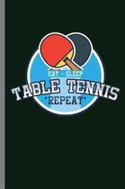 Eat Sleep Table Tennis Repeat