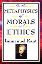 On The Metaphysics of Morals and Ethics