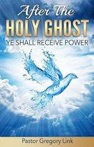 After The Holy Ghost, Ye Shall Receive Power