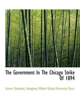 The Government in the Chicago Strike of 1894