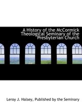 A History of the McCormick Theological Seminary of the Presbyterian Church