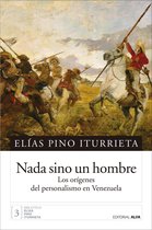 Biblioteca Elías Pino Iturrieta 3 - Nada sino un hombre